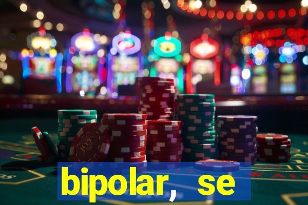 bipolar, se arrepende do que faz